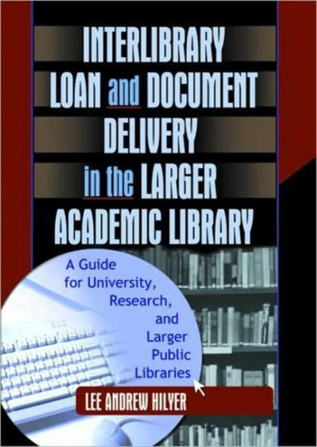 Book cover of: Interlibrary Loan and Document Delivery in the Larger Academic Library