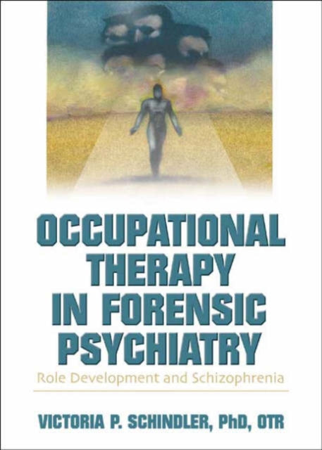 Book cover of: Occupational Therapy in Forensic Psychiatry. By: Victoria P., Ph.D. Schindler