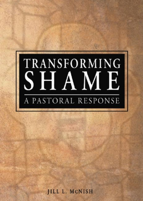 Book cover of: Transforming Shame. By: Jill L., Ph.D. McNish