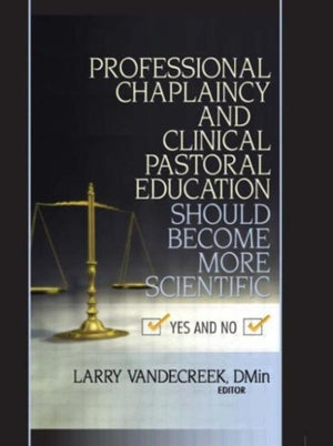Professional Chaplaincy and Clinical Pastoral Education Should Become More Scientific