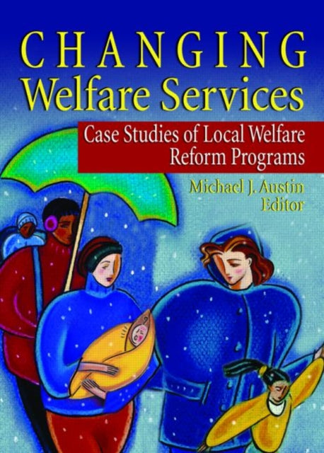 Book cover of: Changing Welfare Services. By: Michael J. Austin
