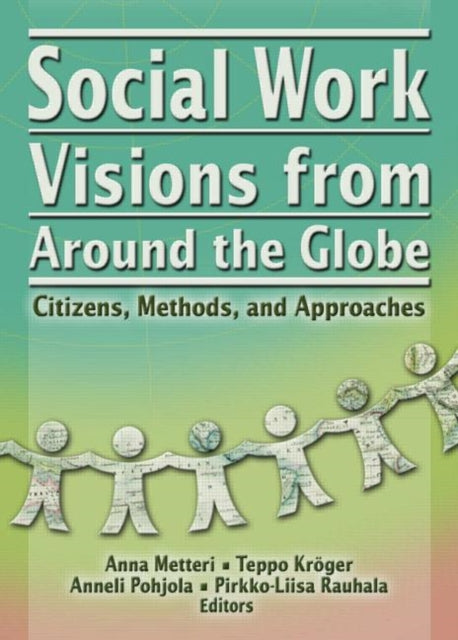 Book cover of: Social Work Visions from Around the Globe. By: International Conference on Social Work in Health and Mental Health Care (3rd 2001 Tampere, Finland), Anna Metteri