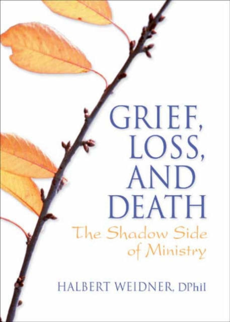Book cover of: Grief, Loss, and Death. By: Halbert Weidner