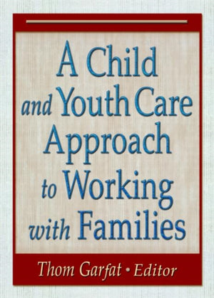 A Child and Youth Care Approach to Working with Families