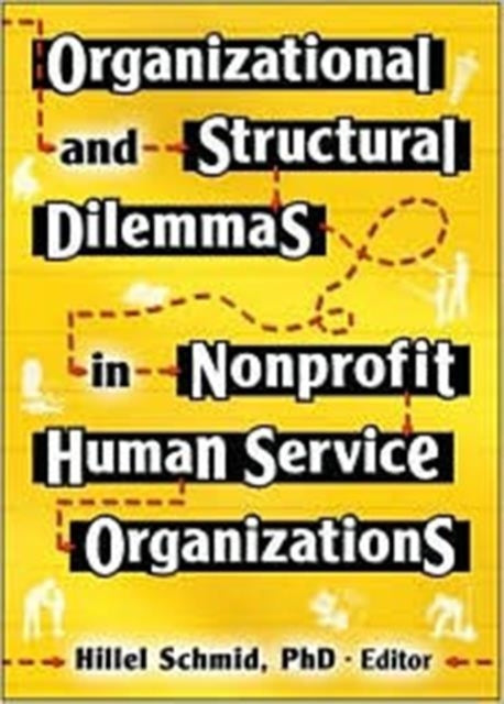 Book cover of: Organizational and Structural Dilemmas in Nonprofit Human Service Organizations. By: Hillel, Ph.D. Schmid