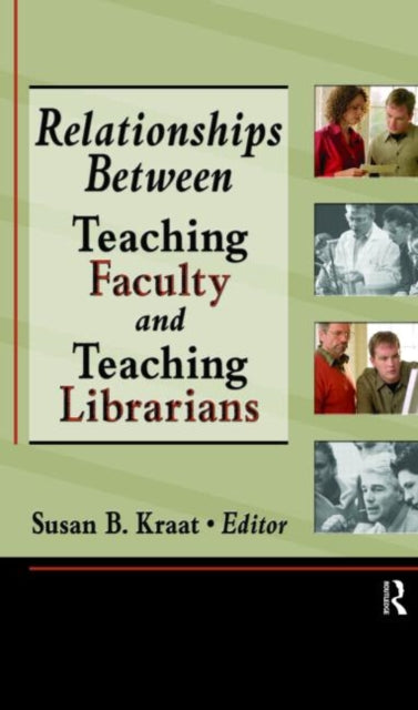 Book cover of: Relationships Between Teaching Faculty and Teaching Librarians