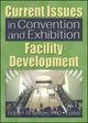 Book cover of: Current Issues in Convention and Exhibition Facility Development. By: Robert R., Ph.D. Nelson