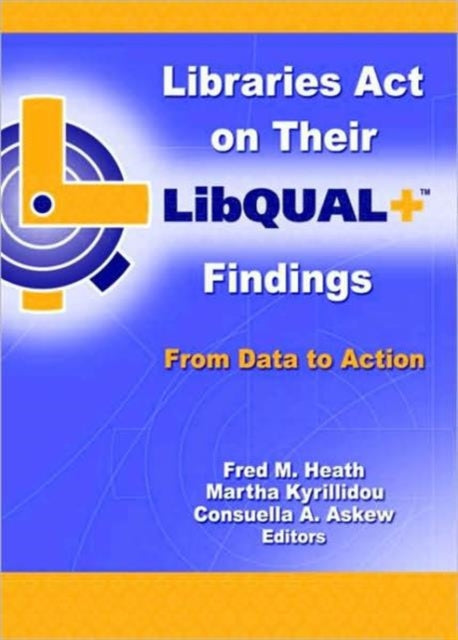 Book cover of: Libraries Act on Their LibQUAL+ Findings