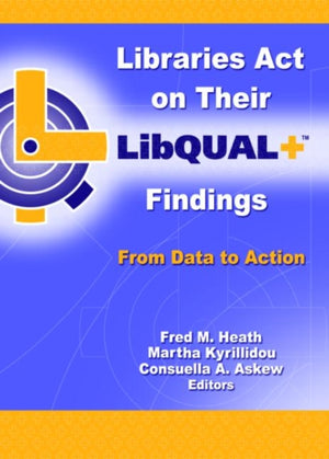 Libraries Act on Their LibQUAL+ Findings