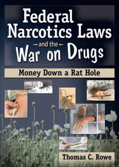 Book cover of: Federal Narcotics Laws and the War on Drugs. By: Thomas C. Rowe
