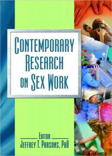 Book cover of: Contemporary Research on Sex Work. By: Jeffrey T., Ph.d. Parsons