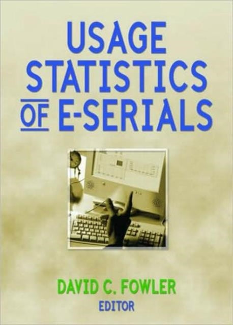 Book cover of: Usage Statistics of E-Serials. By: David C. Fowler