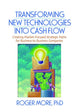 Book cover of: Transforming New Technologies into Cash Flow. By: Roger, Ph.D. More, More, Roger