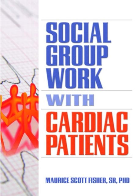 Book cover of: Social Group Work with Cardiac Patients. By: Maurice Scott Fisher