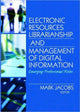 Book cover of: Electronic Resources Librarianship and Management of Digital Information