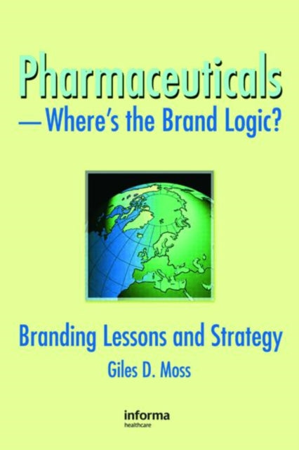 Book cover of: Pharmaceuticals-Where's the Brand Logic?. By: Giles David Moss