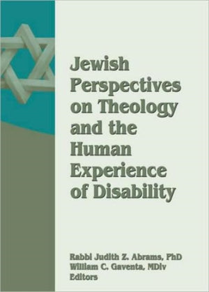 Jewish Perspectives on Theology and the Human Experience of Disability