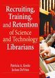 Book cover of: Recruiting, Training, and Retention of Science and Technology Librarians