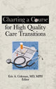 Book cover of: Charting a Course for High Quality Care Transitions