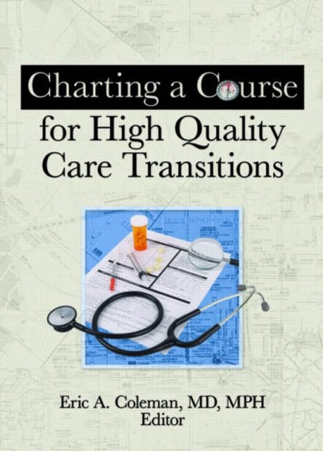 Book cover of: Charting a Course for High Quality Care Transitions