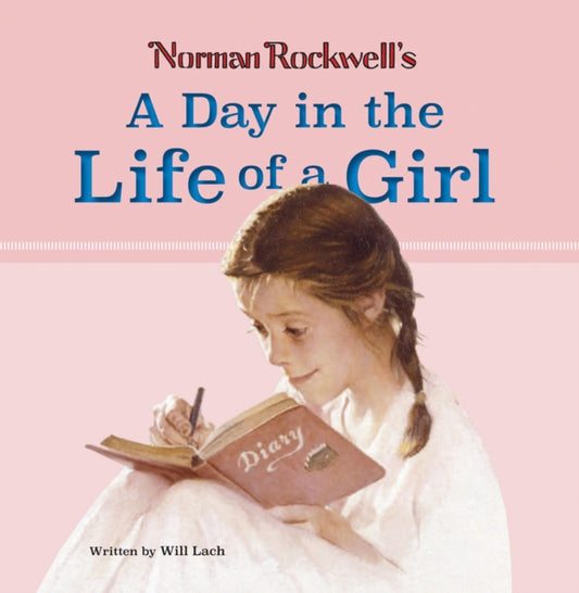 Book cover of: Norman Rockwell’s A Day in the Life of a Girl. By: Norman Rockwell