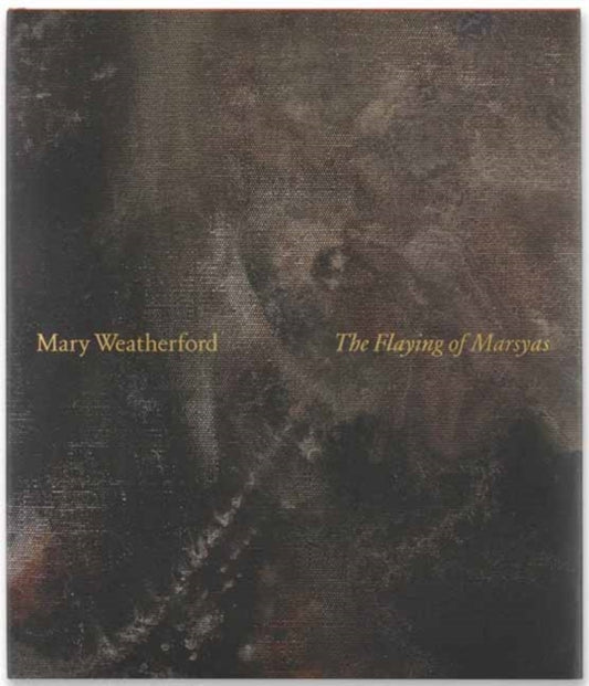 Mary Weatherford: The Flaying of Marsyas 9780789345547 Francine Prose