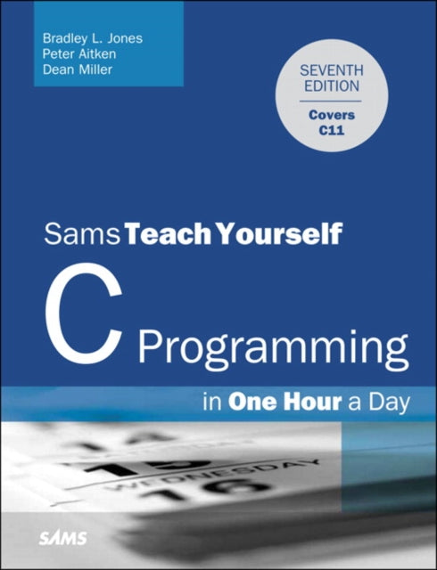 Book cover of: C Programming in One Hour a Day, Sams Teach Yourself. By: Bradley L. Jones