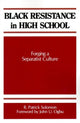 Book cover of: Black Resistance in High School. By: R. Patrick Soloman