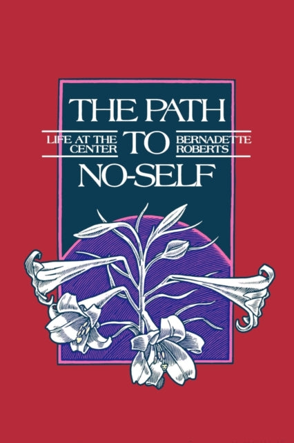 Book cover of: Path to No-Self. By: Bernadette Roberts