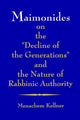 Book cover of: Maimonides on the "Decline of the Generations" and the Nature of Rabbinic Authority