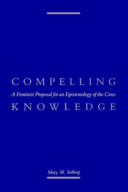 Book cover of: Compelling Knowledge