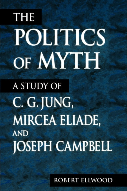 Book cover of: Politics of Myth. By: Robert S. Ellwood