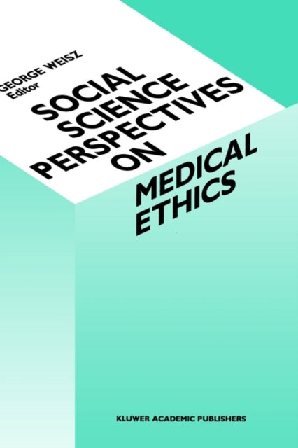 Book cover of: Social Science Perspectives on Medical Ethics. By: G. Weisz