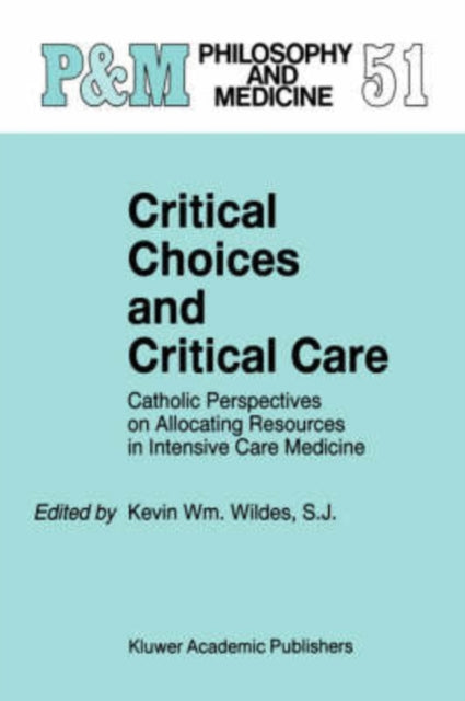 Book cover of: Critical Choices and Critical Care. By: Kevin W. Wildes
