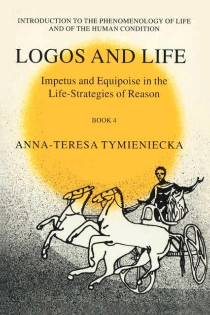 Book cover of: Impetus and Equipoise in the Life-Strategies of Reason. By: A-T. Tymieniecka