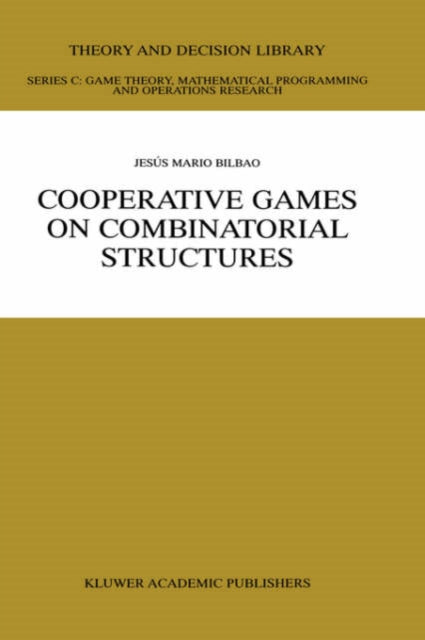 Book cover of: Cooperative Games on Combinatorial Structures. By: Jesús Mario Bilbao