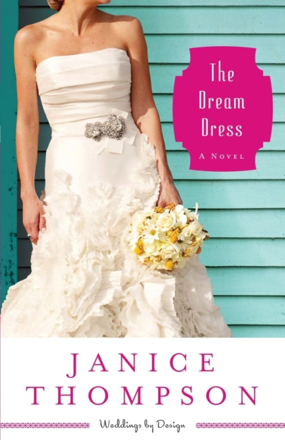 Book cover of: Dream Dress – A Novel. By: Janice A. Thompson