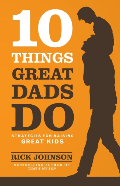 Book cover of: 10 Things Great Dads Do Strategies for Raising Gre at Kids