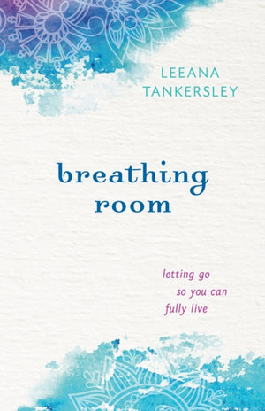 Breathing Room – Letting Go So You Can Fully Live