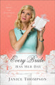 Book cover of: Every Bride Has Her Day A Novel. By: Janice A. Thompson