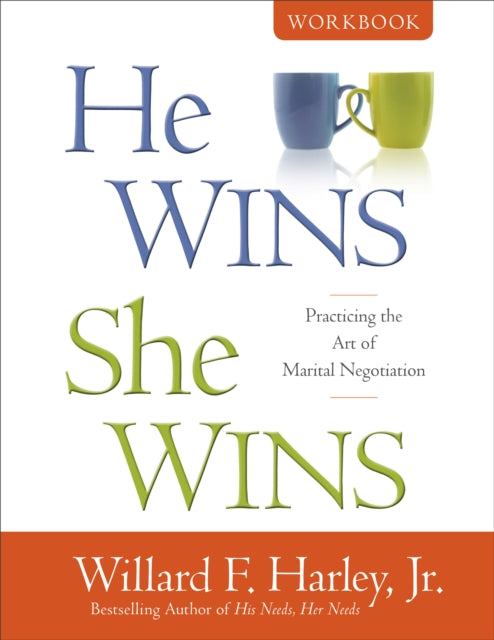 Book cover of: He Wins, She Wins Workbook - Practicing the Art of Marital Negotiation. By: Willard F. Harley