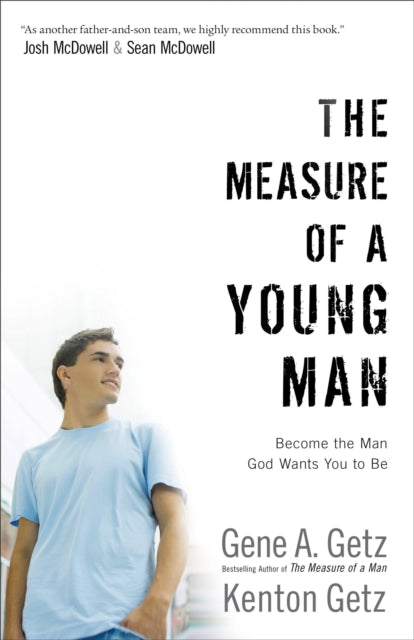 Book cover of: Measure of a Young Man – Become the Man God Wants You to Be. By: Gene A. Getz