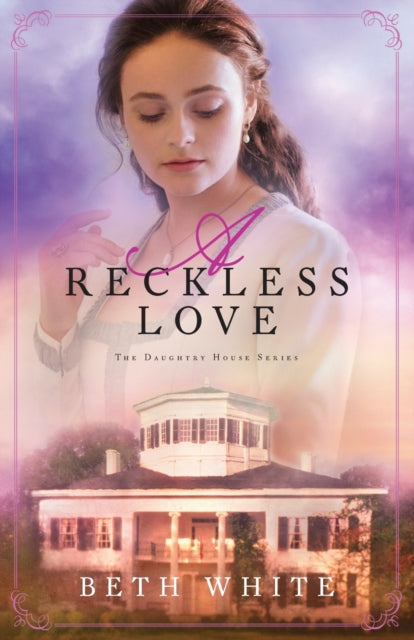 Book cover of: Reckless Love. By: Beth White