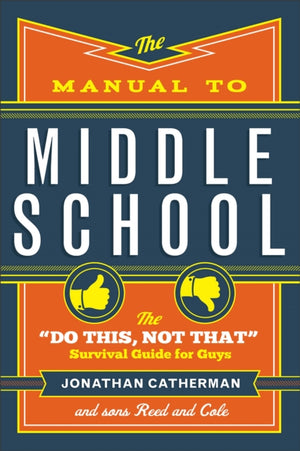 The Manual to Middle School – The "Do This, Not That" Survival Guide for Guys