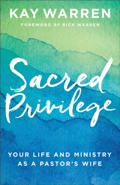 Book cover of: Sacred Privilege – Your Life and Ministry as a Pastor`s Wife. By: Kay Warren