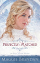 Book cover of: Perfectly Matched – A Novel. By: Maggie Brendan