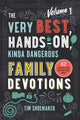Book cover of: Very Best, Hands–On, Kinda Dangerous Family – 52 Activities Your Kids Will Never Forget