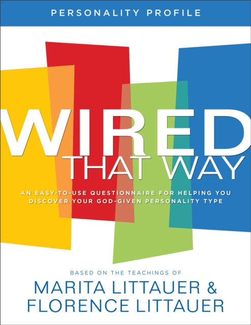 Book cover of: Wired That Way Personality Profile – An Easy–to–Use Questionnaire for Helping You Discover Your God–Given Personality Type. By: Marita Littauer