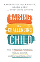 Book cover of: Raising the Challenging Child – How to Minimize Meltdowns, Reduce Conflict, and Increase Cooperation