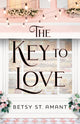 Book cover of: Key to Love. By: Betsy St. Amant